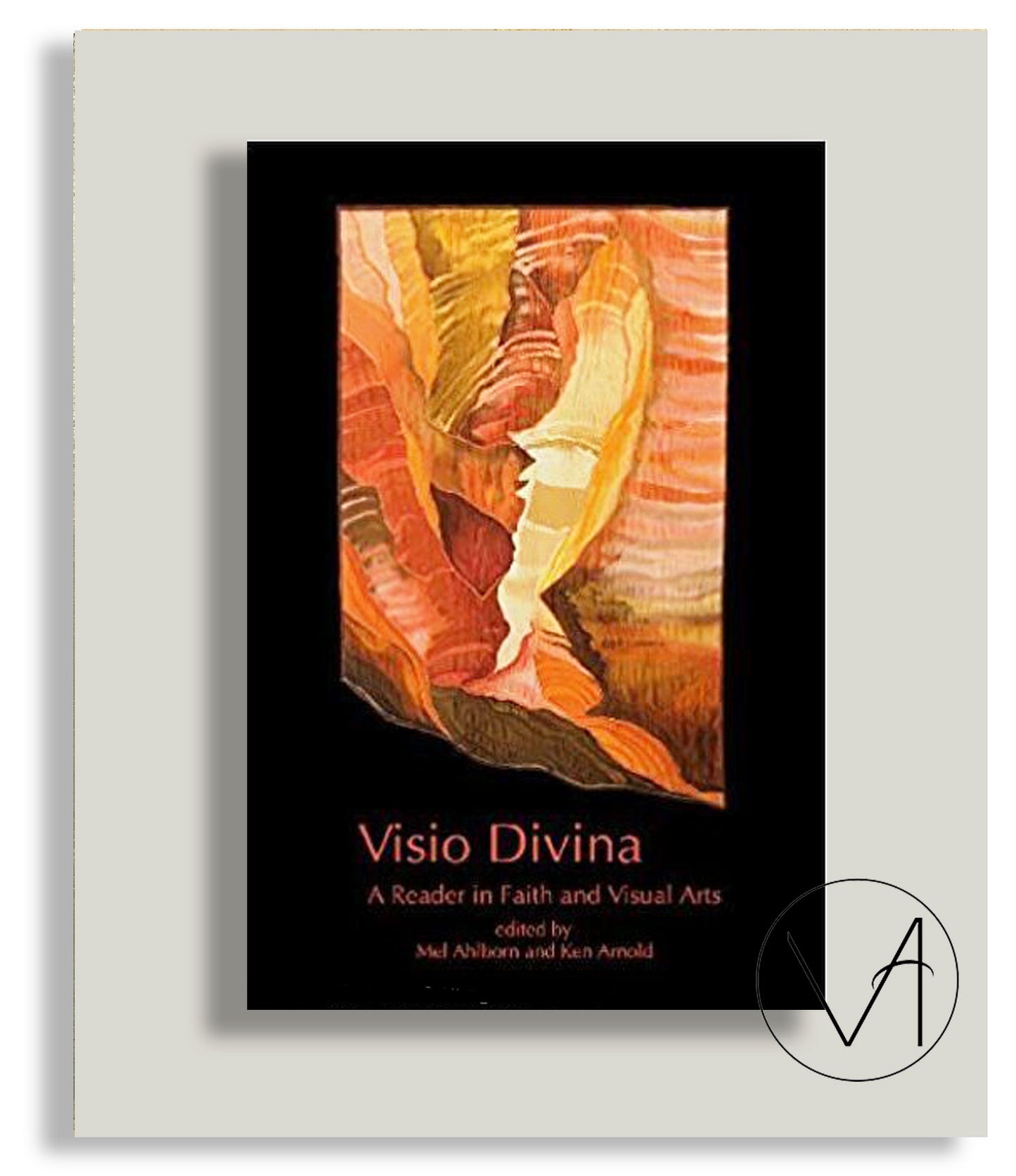 Visio Divina - A Reader in Faith and the Visual Arts by Mel Ahlborn